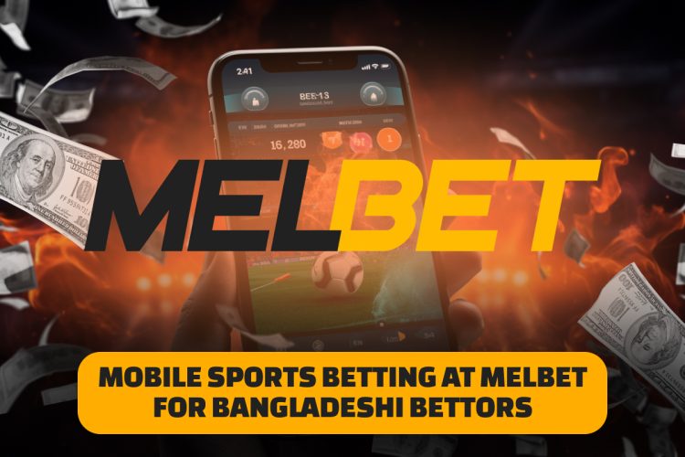 Mobile Sports Betting at Melbet for Bangladeshi Bettors